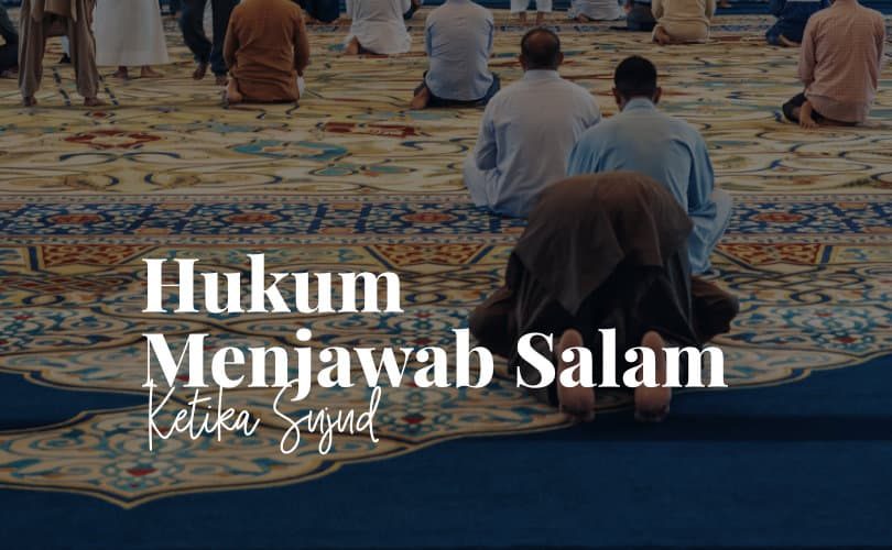 Hukum Menjawab Salam ketika Sedang Sujud Hukum Menjawab Salam ketika Sedang Sujud