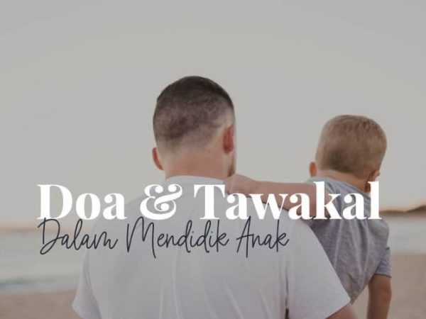 Jangan Lupakan Doa dan Tawakal Dalam Mendidik Anak