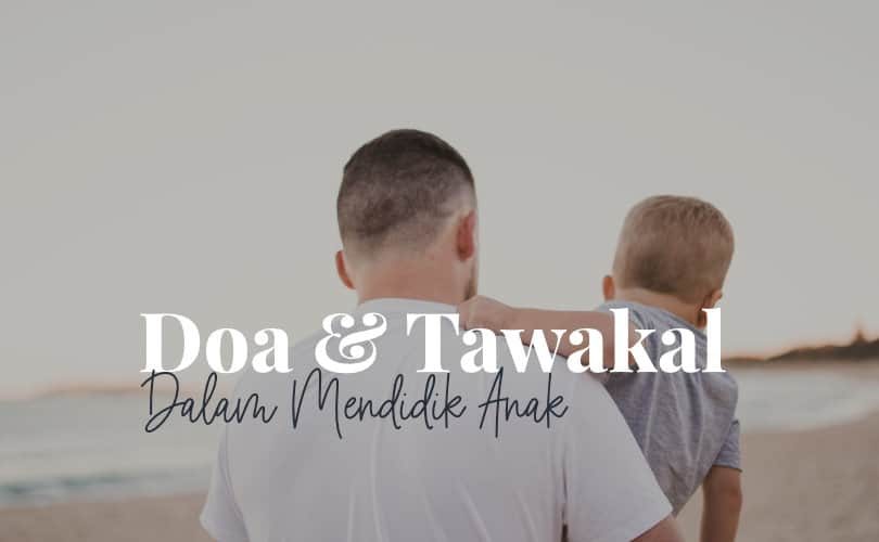 Jangan Lupakan Doa dan Tawakal Dalam Mendidik Anak Jangan Lupakan Doa dan Tawakal Dalam Mendidik Anak