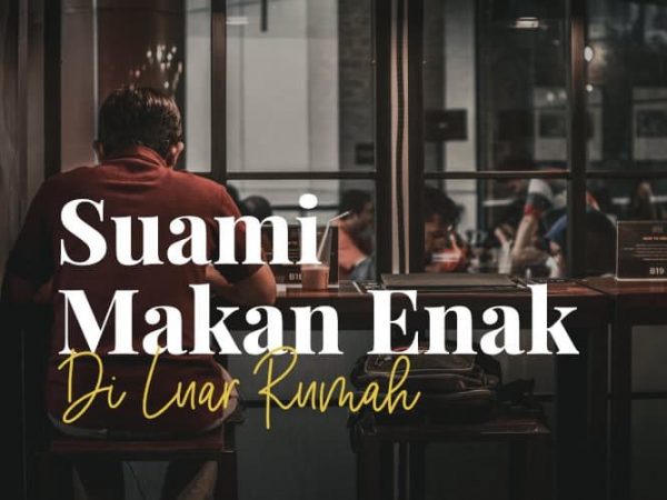 Suami Sering Makan Enak di Luar Rumah, Istri Makan Seadanya?