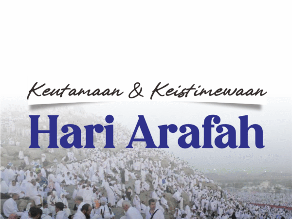 Keutamaan Hari Arafah: Hari yang Penuh Kemuliaan dan Ampunan